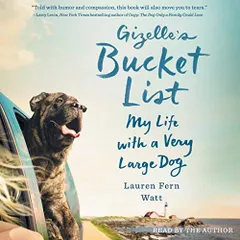 GIZELLE’s BUCKET LIST: MY BIG ADVENTURE WITH A VERY BIG DOG
